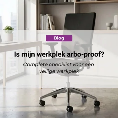 Is mijn werkplek arbo-proof? Complete checklist voor een veilige werkplek