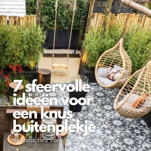 7 sfeervolle ideeën voor een knus buitenplekje