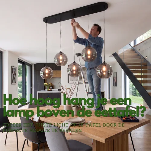 Hoe hoog hang je een lamp boven de eettafel?